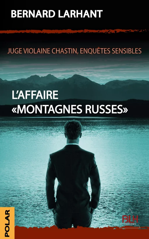 L'Affaire "Montagnes Russes" - Bernard Larhant - BLH