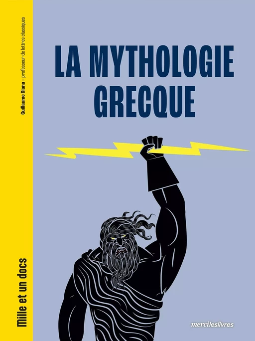 Mille et un docs - La Mythologie grecque - Guillaume Diana - mercileslivres