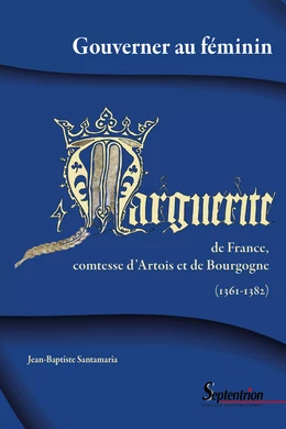 Gouverner au féminin : Marguerite de France, comtesse d'Artois et de Bourgogne