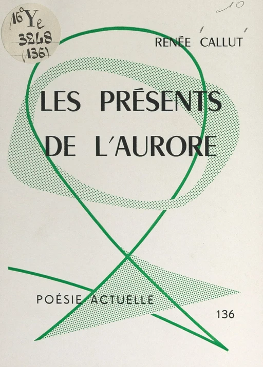 Les présents de l'aurore - Renée Callut - FeniXX réédition numérique