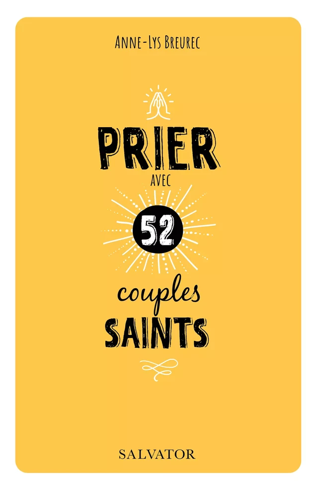 Prier avec 52 couples saints - Anne-Lys Breurec - Éditions Salvator