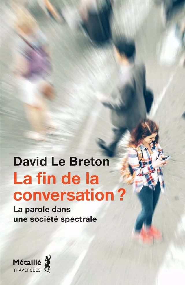 La fin de la conversation ? - La parole dans une société spectrale - David Le Breton - Métailié