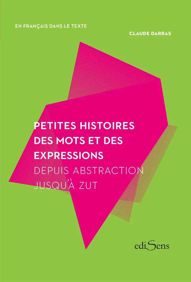 Petites histoires des mots et des expressions - Claude Darras - ediSens