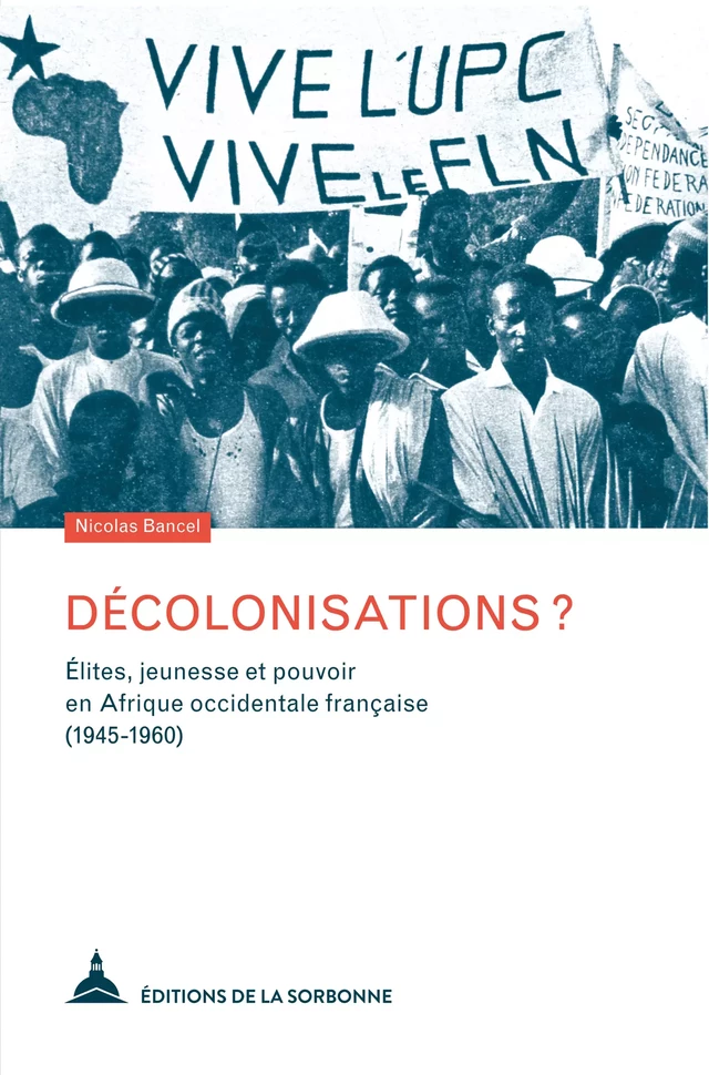 Décolonisations ? - Nicolas Bancel - Éditions de la Sorbonne