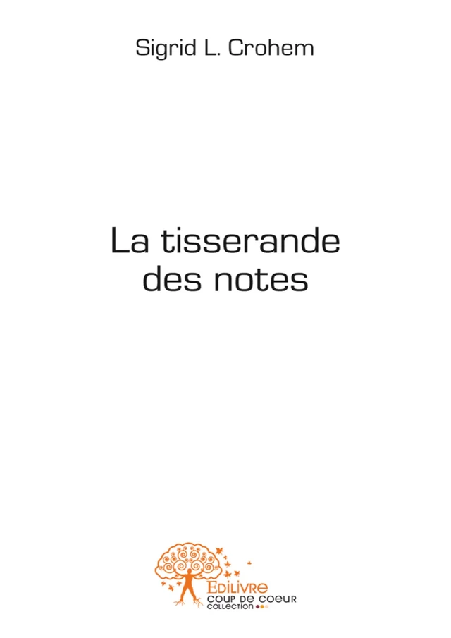 La tisserande des notes - Sigrid L. Crohem - Editions Edilivre