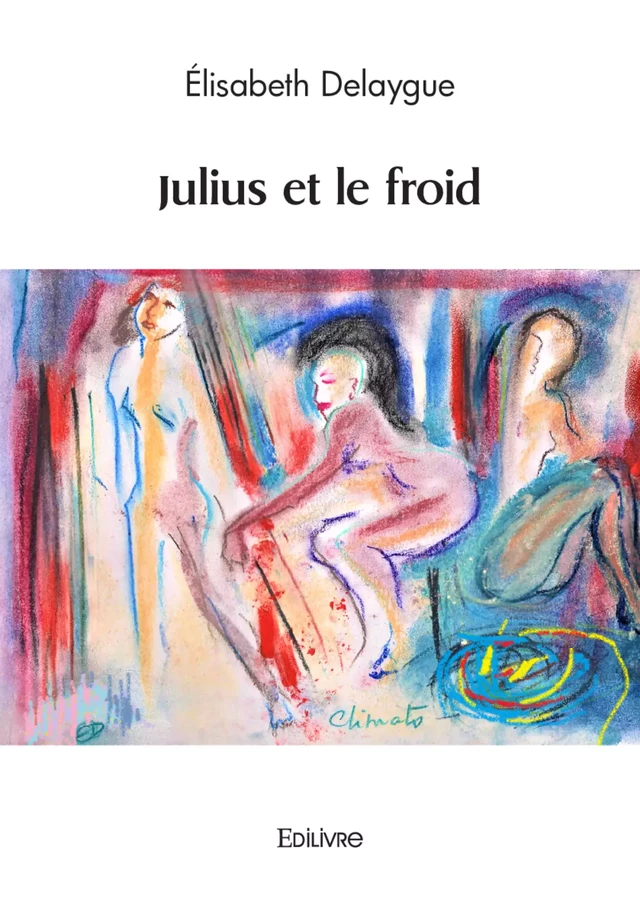 Julius et le froid - Élisabeth Delaygue - Editions Edilivre