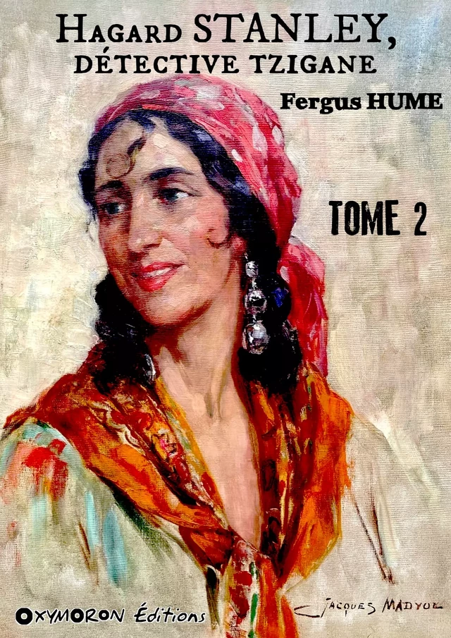 Hagar Stanley, détective Tzigane - Tome 2 - Fergus Hume - OXYMORON Éditions