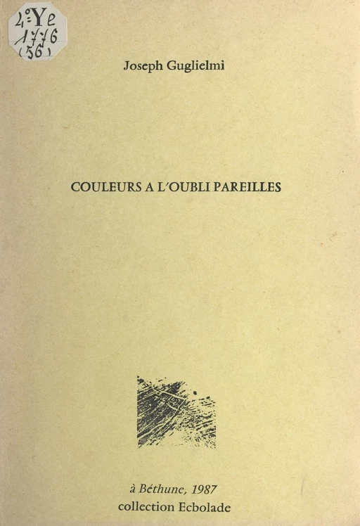 Couleurs à l'oubli pareilles - Joseph Guglielmi - FeniXX réédition numérique