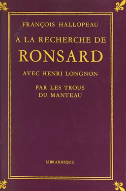 À la recherche de Ronsard avec Henri Longnon