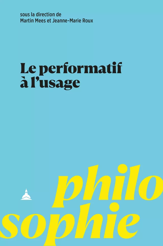 Le performatif à l’usage -  - Éditions de la Sorbonne