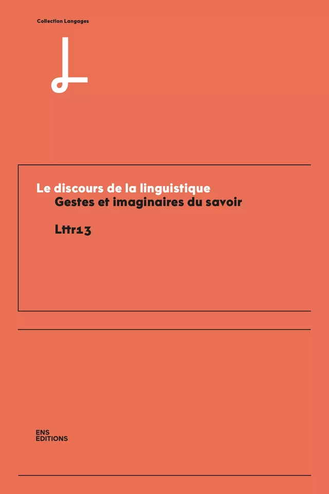 Le discours de la linguistique -  Lttr13 - ENS Éditions