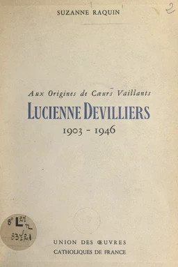 Aux origines de Cœurs Vaillants : Lucienne Devilliers (1903-1946)