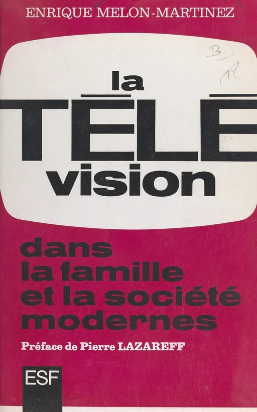 La télévision dans la famille et la société modernes - Enrique Melon-Martinez - FeniXX réédition numérique