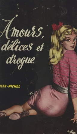 Amours, délices et drogue...