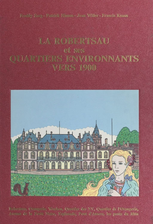 La Robertsau et ses quartiers environnants vers 1900 - Patrick Hamm, Francis Knaus, Freddy Sarg, Jean Willer - FeniXX réédition numérique