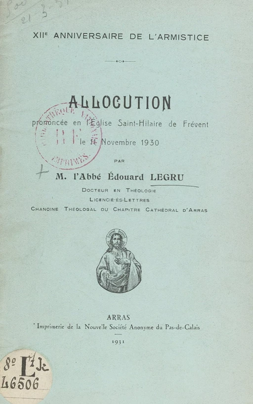 Douzième anniversaire de l'Armistice. Allocution prononcée en l'église Saint-Hilaire-de-Frévent, le 11 novembre 1930 - Édouard Legru - FeniXX réédition numérique