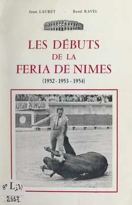 Les débuts de la Feria de Nîmes (1952-1953-1954)