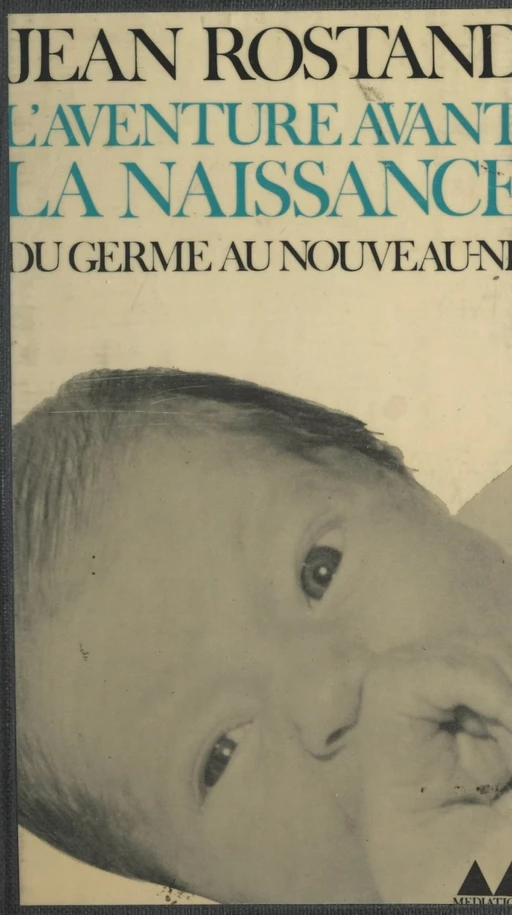 L'aventure avant la naissance - Jean Rostand - FeniXX réédition numérique