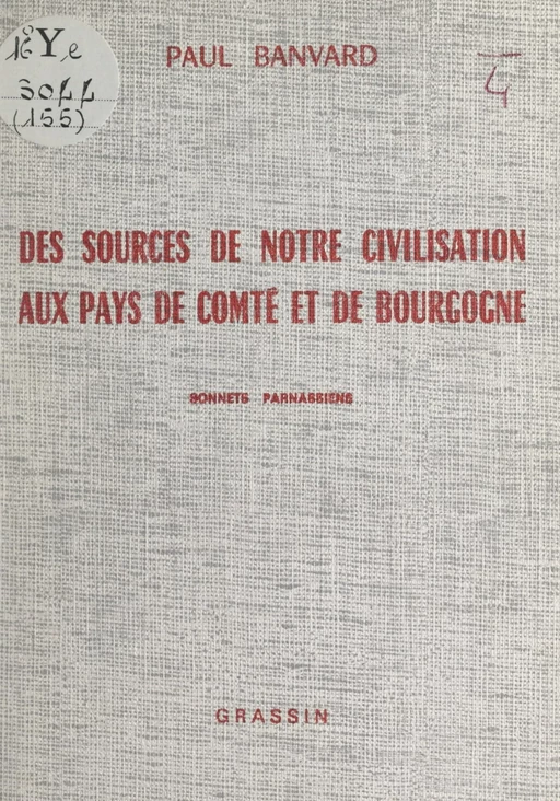 Des sources de notre civilisation aux pays de Comté et de Bourgogne - Paul Banvard - FeniXX réédition numérique