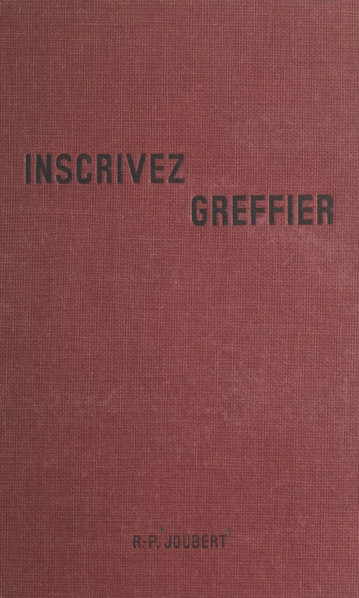 Inscrivez, greffier... - Raymond-Paul Joubert - FeniXX réédition numérique