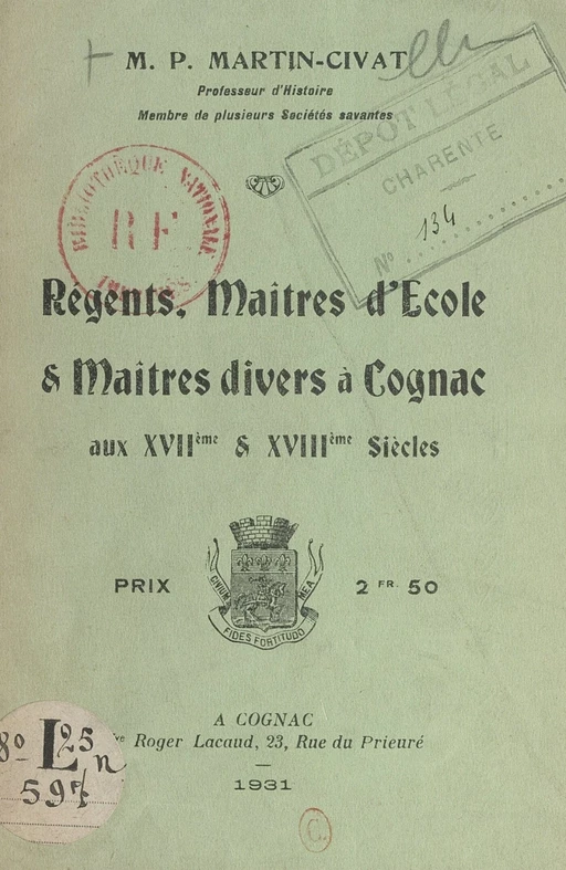 Régents, maîtres d'école et maîtres divers, à Cognac, aux XVIIe et XVIIIe siècles - Pierre Martin-Civat - FeniXX réédition numérique