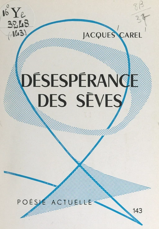 Désespérance des sèves - Jacques Carel - FeniXX réédition numérique