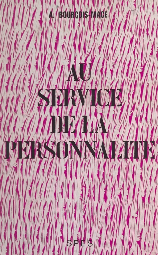 Au service de la personnalité - Andrée Bourçois-Macé - FeniXX réédition numérique