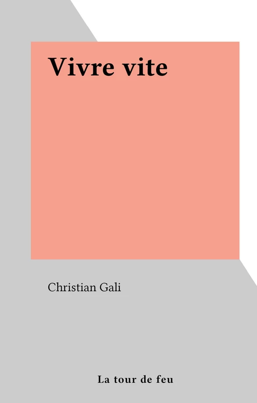 Vivre vite - Christian Gali - FeniXX réédition numérique