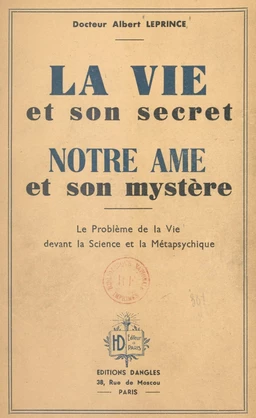 La vie et son secret, notre âme et son mystère