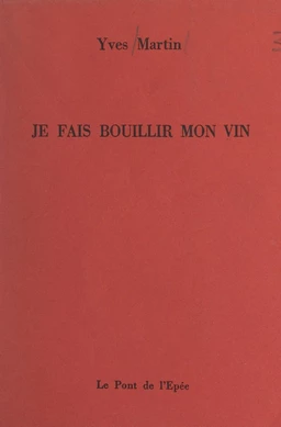 Je fais bouillir mon vin