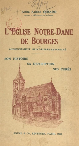 L'église Notre-Dame de Bourges, anciennement Saint-Pierre-le-Marché