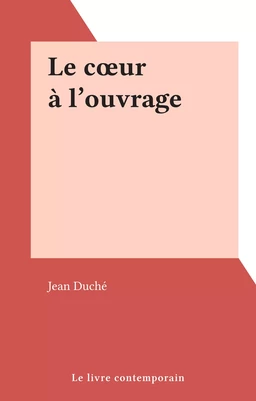 Le cœur à l'ouvrage