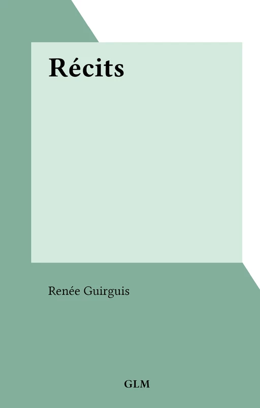 Récits - Renée Guirguis - FeniXX réédition numérique