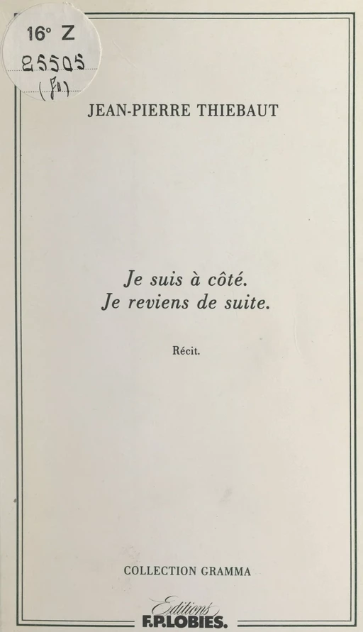 Je suis à côté. Je reviens de suite - Jean-Pierre Thiébaut - FeniXX réédition numérique