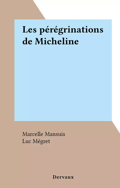 Les pérégrinations de Micheline - Marcelle Mansuis - FeniXX réédition numérique