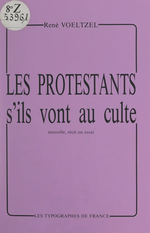 Les Protestants, s'ils vont au culte - René Voeltzel - FeniXX réédition numérique