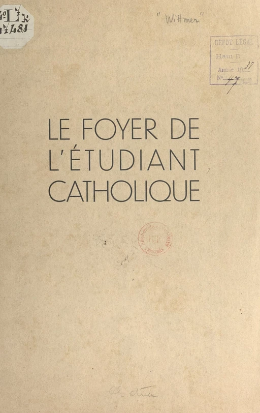 Le foyer de l'étudiant catholique - Charles Wittmer - FeniXX réédition numérique