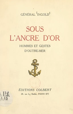 Sous l'ancre d'or : hommes et gestes d'outre-mer