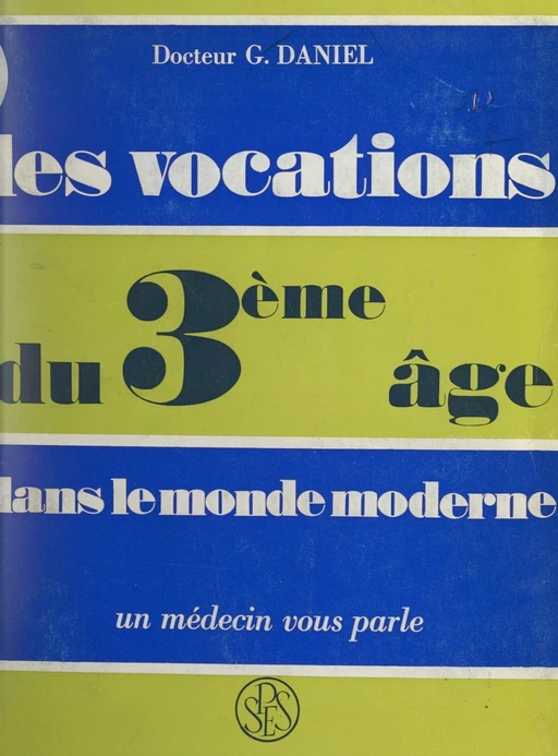 Les vocations du troisième âge dans le monde moderne - Gaston Daniel - FeniXX réédition numérique