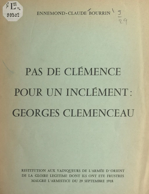 Pas de clémence pour un inclément : Georges Clemenceau - Ennemond-Claude Bourrin, René Bouscayrol, Pierre Chanlaine, Louis Cordier, Marcel Laurent - FeniXX réédition numérique