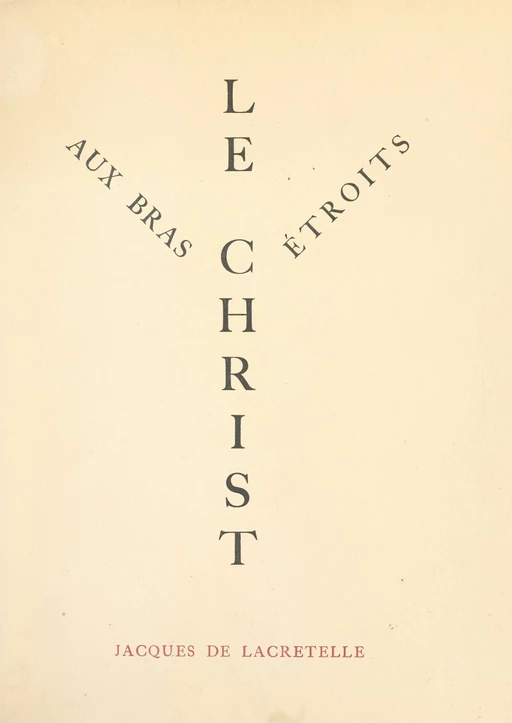 Le Christ aux bras étroits - Jacques de Lacretelle - FeniXX réédition numérique