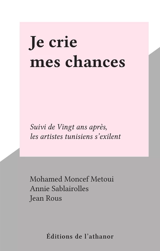 Je crie mes chances - Mohamed Moncef Metoui - FeniXX réédition numérique