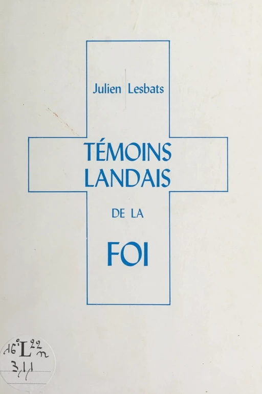 Témoins landais de la foi - Julien Lesbats - FeniXX réédition numérique