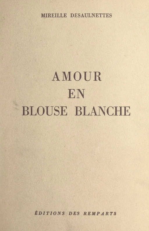 Amour en blouse blanche - Mireille Desaulnettes - FeniXX réédition numérique