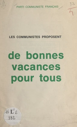 Les Communistes proposent : de bonnes vacances pour tous