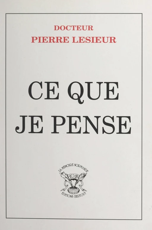 Ce que je pense - Pierre Lesieur - FeniXX réédition numérique