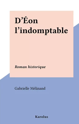 D'Éon l'indomptable