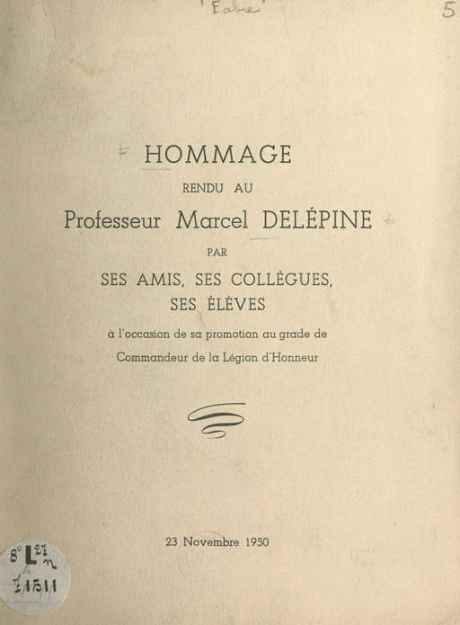 Hommage rendu au Professeur Marcel Delépine par ses amis, ses collègues, ses élèves - Raymond Delaby, Marcel Delépine, Charles Dufraisse, René Fabre, Maurice Leprince - FeniXX réédition numérique