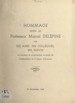 Hommage rendu au Professeur Marcel Delépine par ses amis, ses collègues, ses élèves