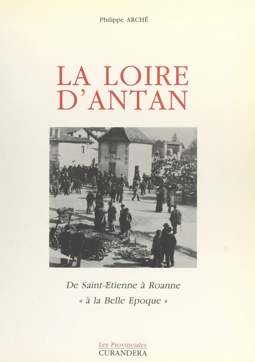 La Loire d'antan - Philippe Arché - FeniXX réédition numérique